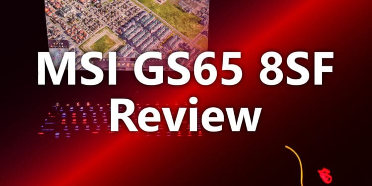 MSI GS65 8SF Review
