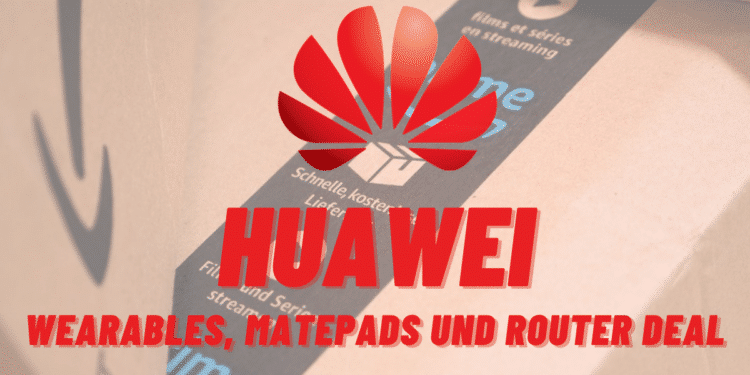 Huawei: Hammerpreise für viele Produkte