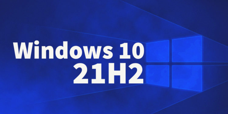 Microsoft hat die Verteilung von Windows 10 21H2 gestartet